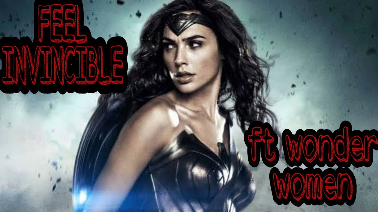 feel invincible ft wonder Women