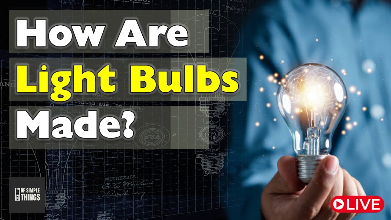 How Are Light Bulbs Made? | Illuminating the Past: History and Process of Light Bulb Manufacturing