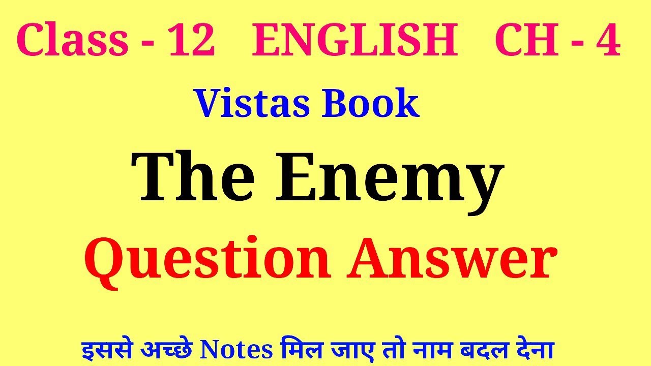 the enemy class 12 question answer | vistas chapter 4 question answer