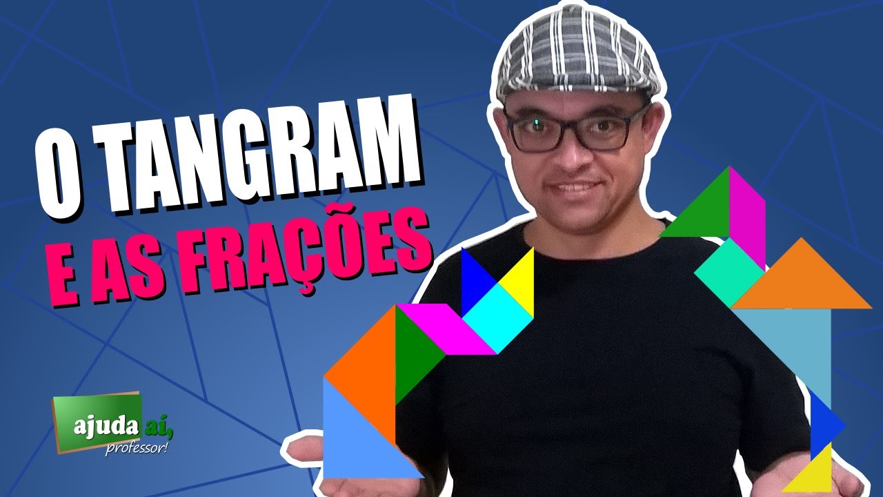 TANGRAM e FRAÇÕES - Entenda definitivamente a relação entre eles | Ajuda Aí, Professor!