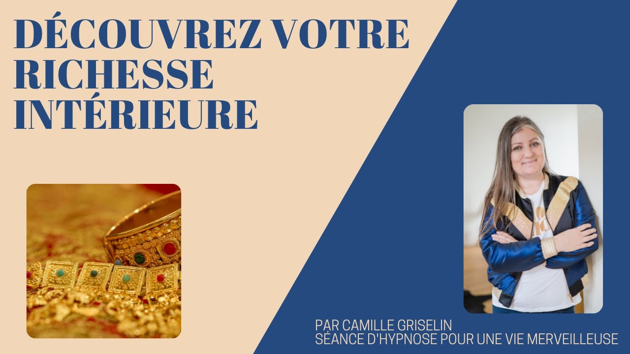 Découvrez votre richesse intérieure CAMILLE GRISELIN HYPNOSE