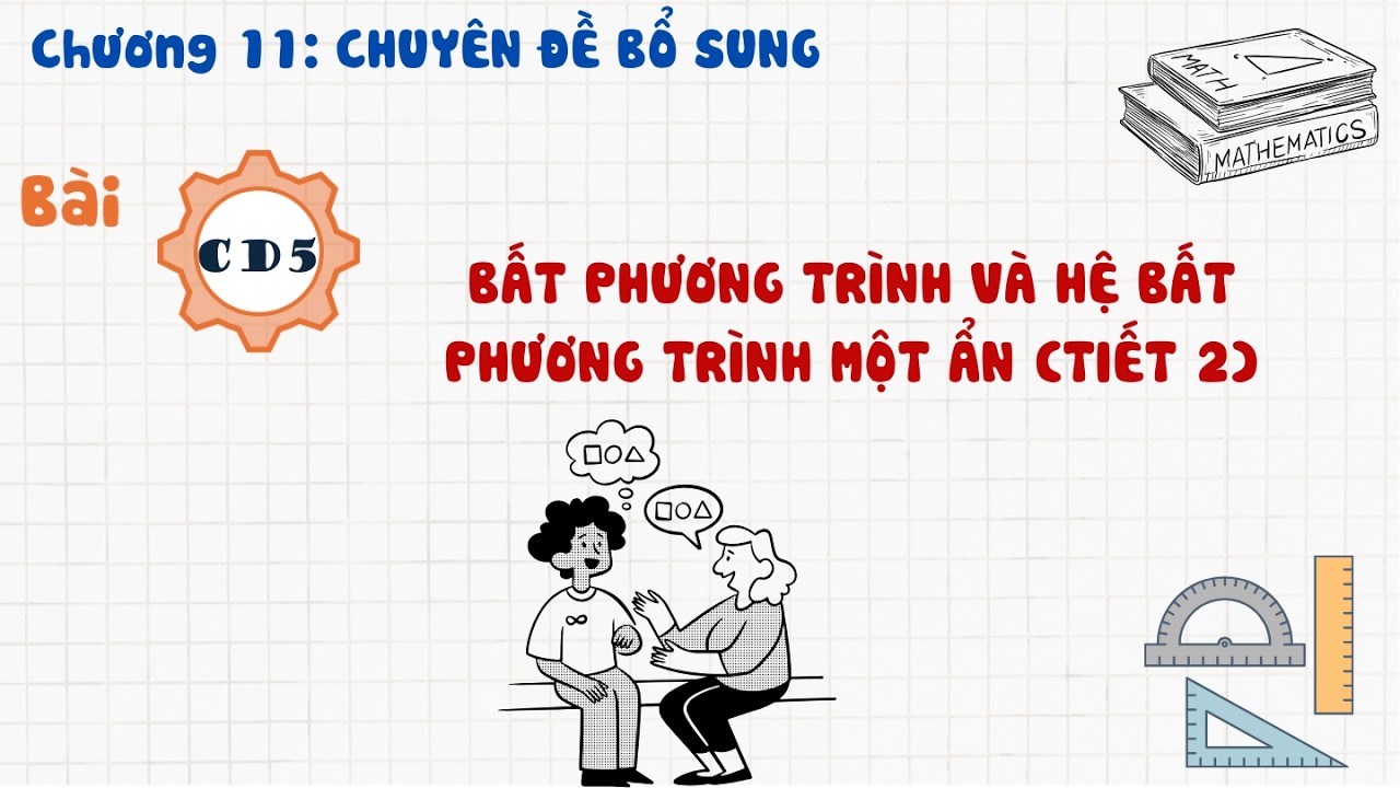 Toán 10 |Chương 11| Bài CĐ 5: BẤT PHƯƠNG TRÌNH VÀ HỆ BẤT PHƯƠNG TRÌNH MỘT ẨN TIẾT 2
