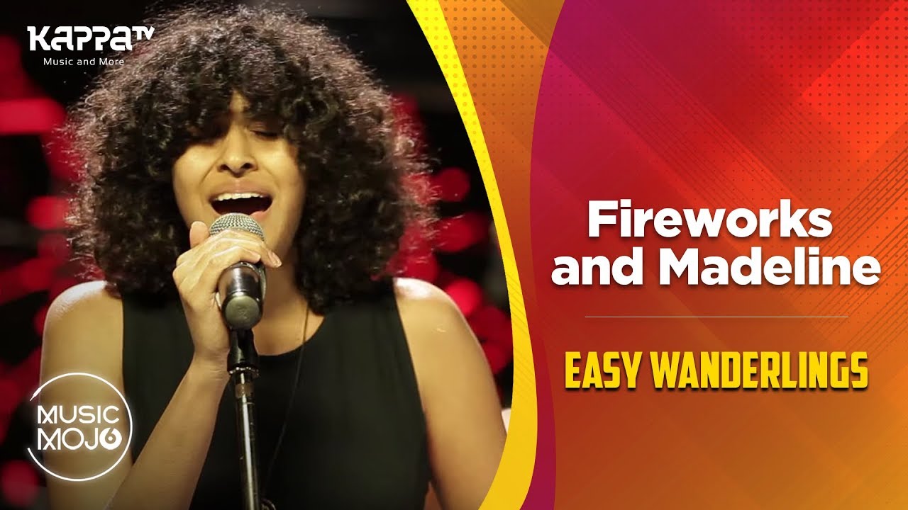 Fireworks And Madeline - Easy Wanderlings - Music Mojo Season 6 - Kappa TV