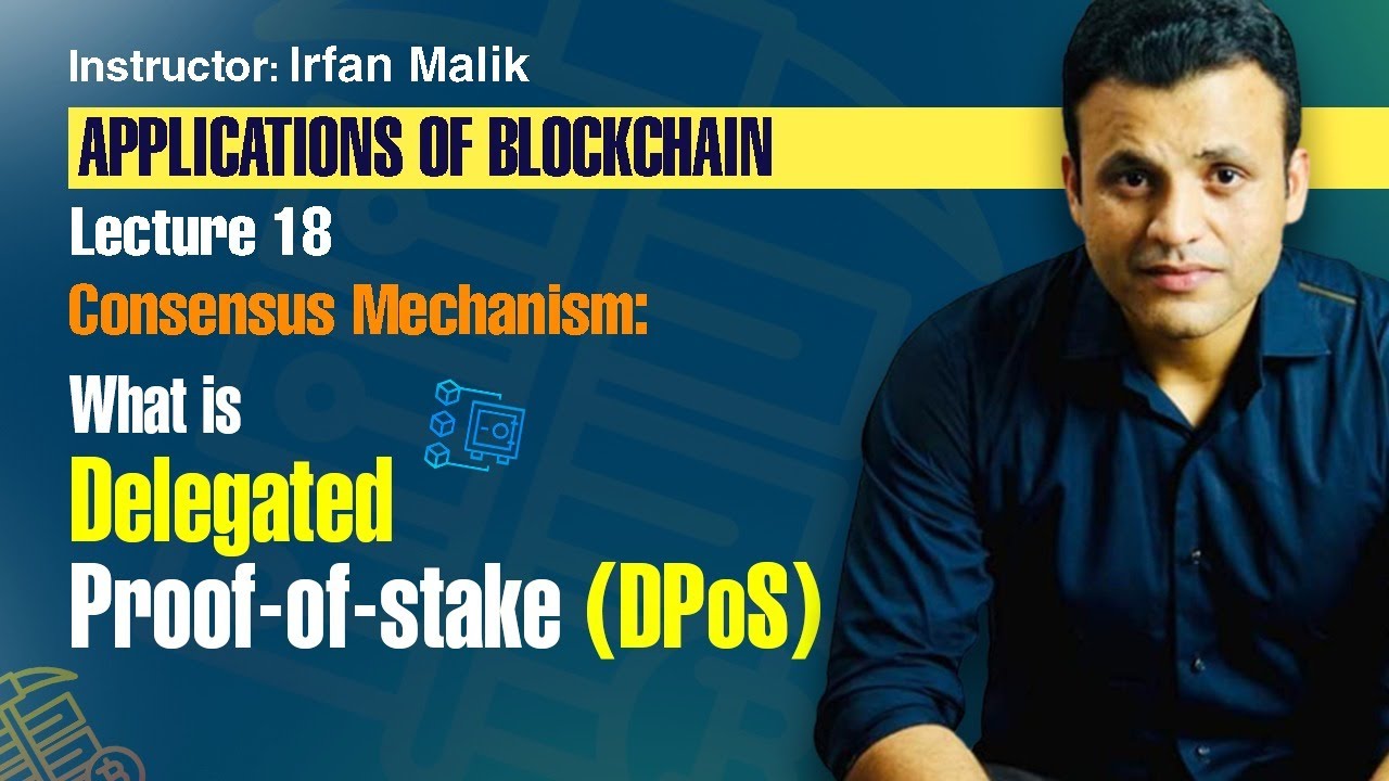 Lecture 18: Consensus Mechanism | What is Delegated Proof of Stake?