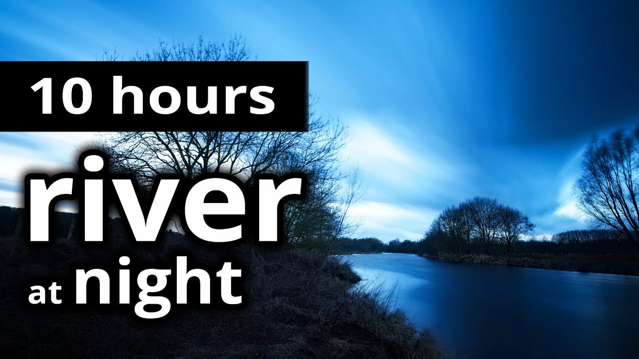 RIVER SOUNDS: By the river at night - 10 HOUR version - SLEEP SOUNDS & RELAXATION (Black Screen)