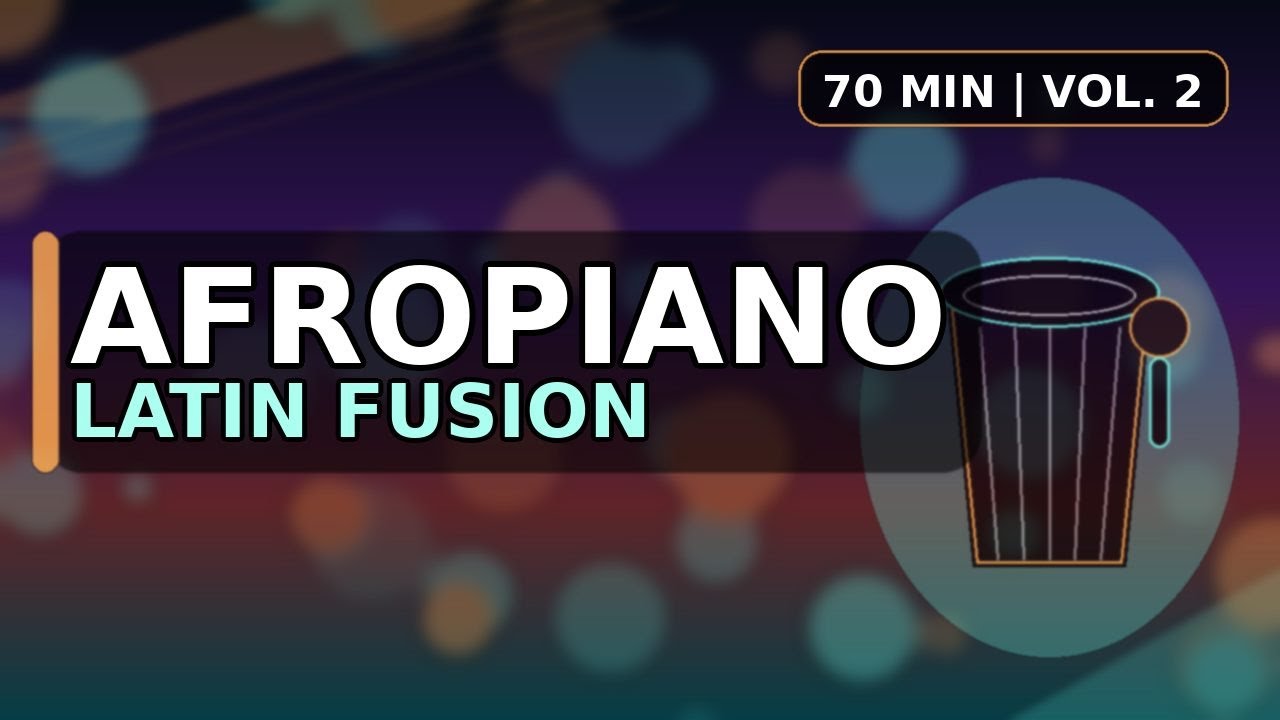 Afropiano Latin Fusion, Soulful Vocals, Instrumental+Studio, 70 Min. Vol. 2