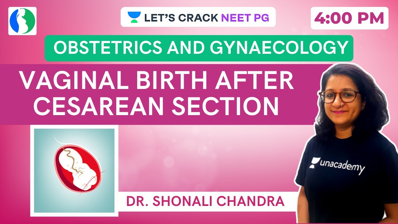 Vaginal Birth After Cesarean Section | NEET PG 2021 | Dr. Shonali Chandra