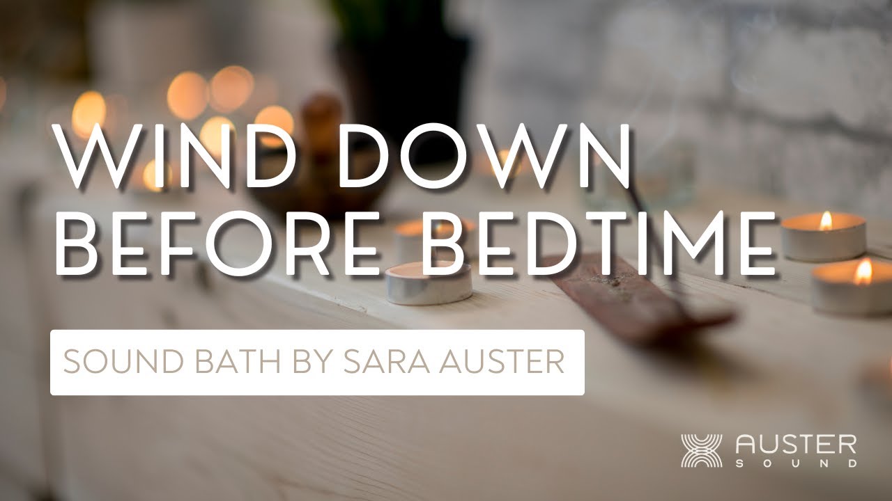 Wind Down Before Bed | Sound Bath by Sara Auster