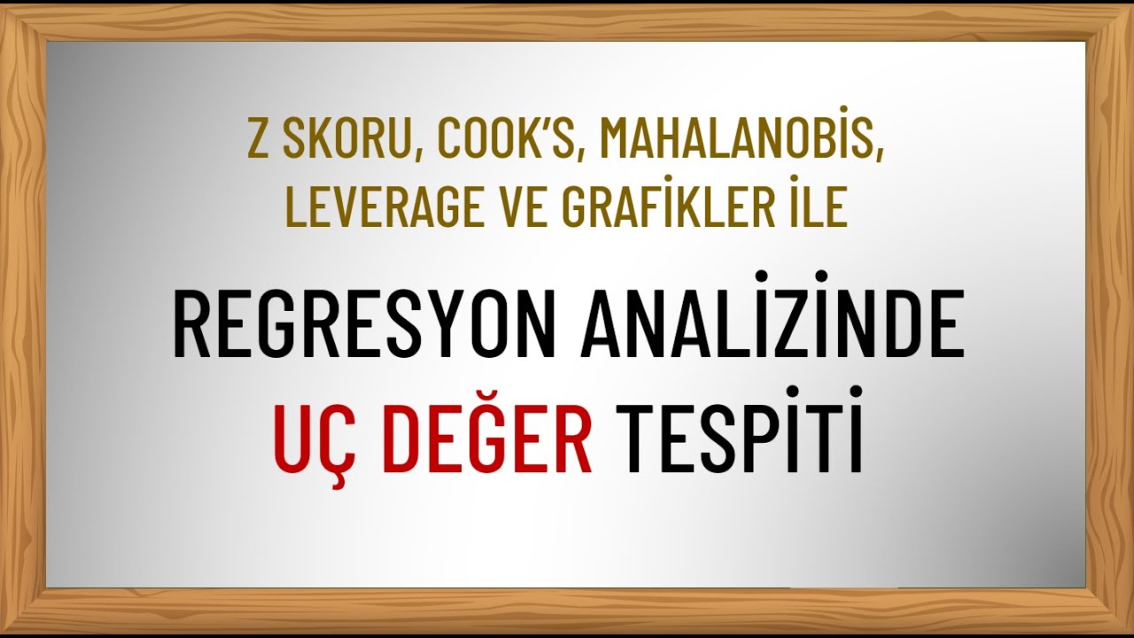Regresyon Analizinde Uç Değer Tespiti | Cook's, Mahalanobis, Leverage Aralıkları ve Grafikler