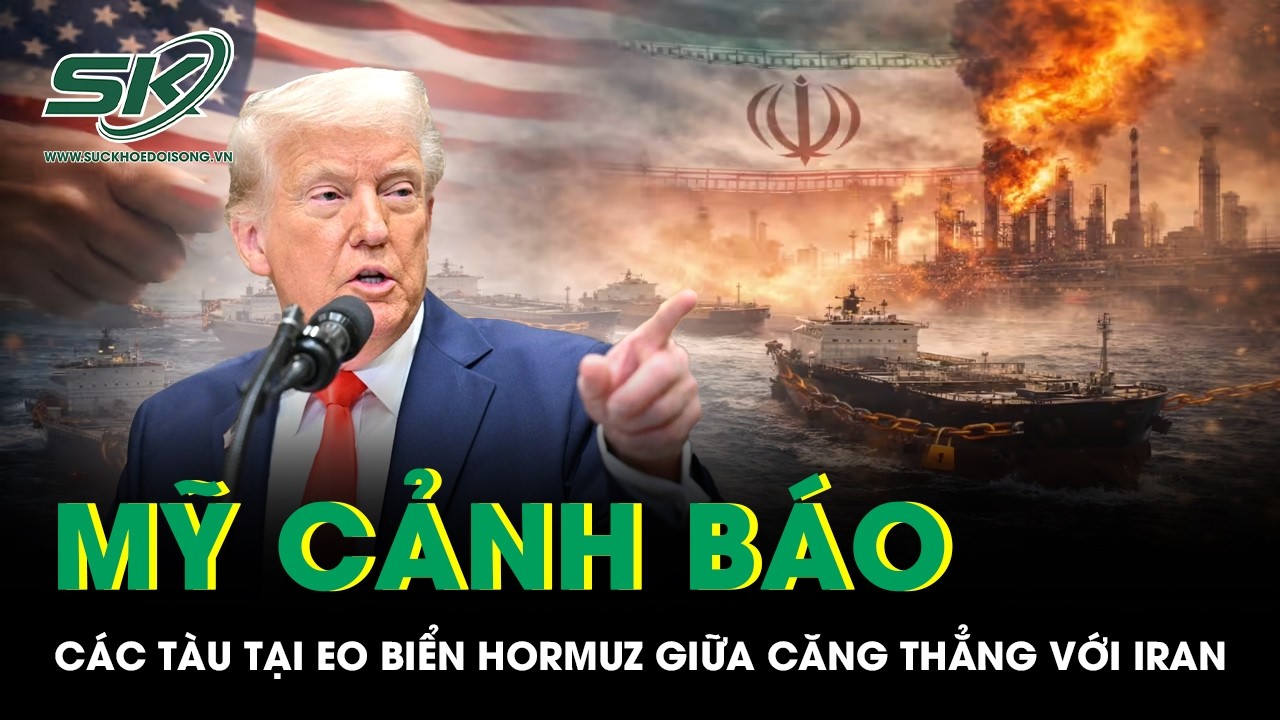 Mỹ phát cảnh báo khẩn tới các tàu tại eo biển Hormuz giữa căng thẳng hạt nhân với Iran