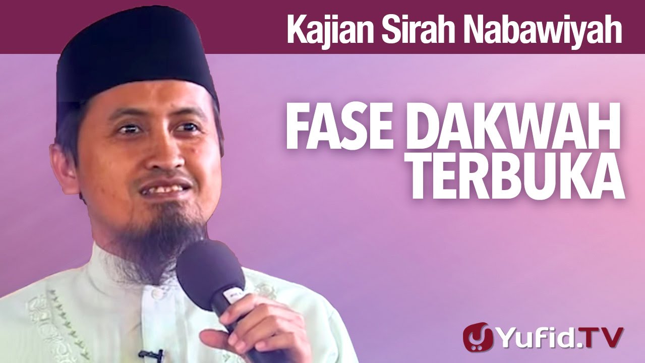 Kajian Sejarah Nabi Muhammad: Fase Dakwah Terbuka - Ustadz Abdullah Zaen MA