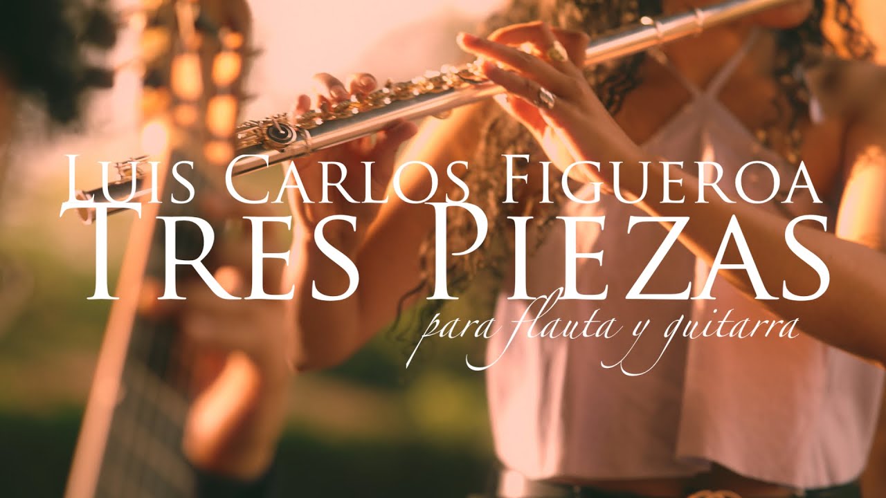 Tres Piezas para Flauta y Guitarra - Luis Carlos Figueroa