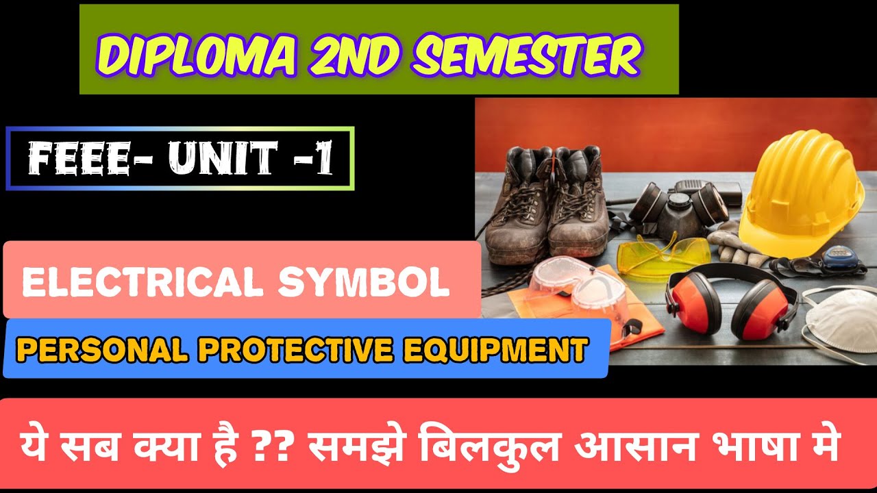Fundamental of electrical and electronics/Unit-1Electrical symbol & Personal protective equipment