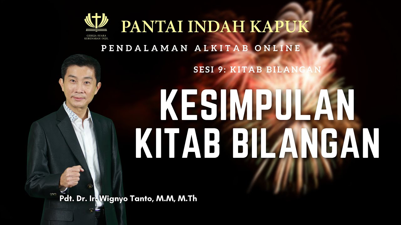 Kitab Bilangan (Sesi 9) - Kesimpulan Kitab Bilangan - Pdt. Dr. Ir. Wignyo Tanto, M.M, M.Th