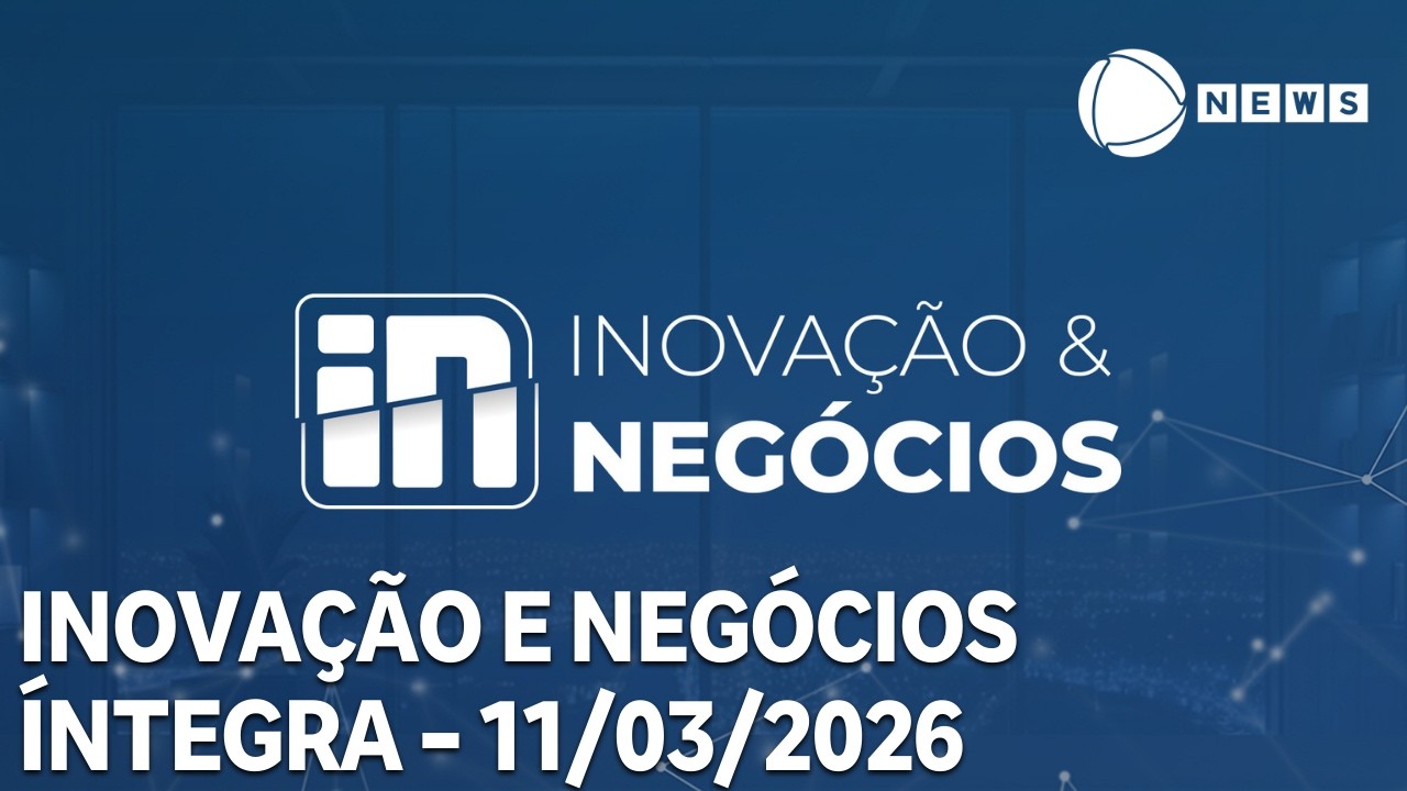 Inovação e Negócios - 11/03/2026