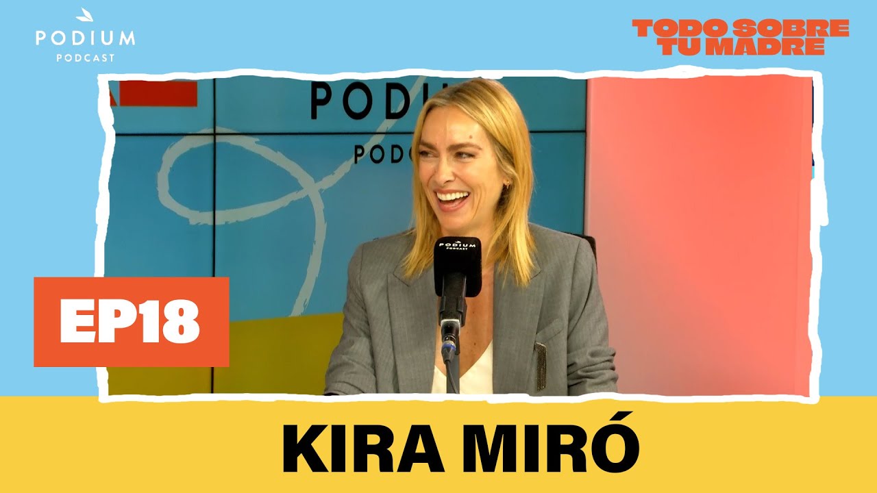 Kira Miró y La Forte | Todo sobre tu madre: Episodio 18 | Podium Podcast