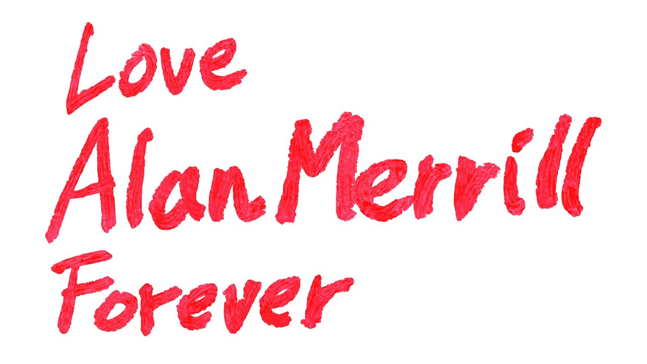 Love Alan Merrill Forever