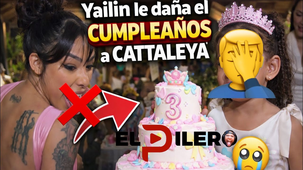 DIOS YAILIN LE DAÑ0 EL CUNPLEAÑ0S A CATTALEYA 