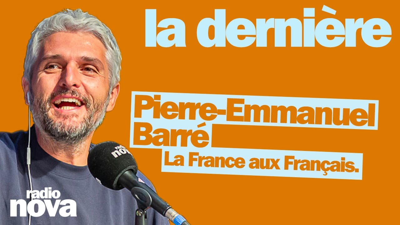 La France aux Français - La chronique de Pierre-Emmanuel Barré
