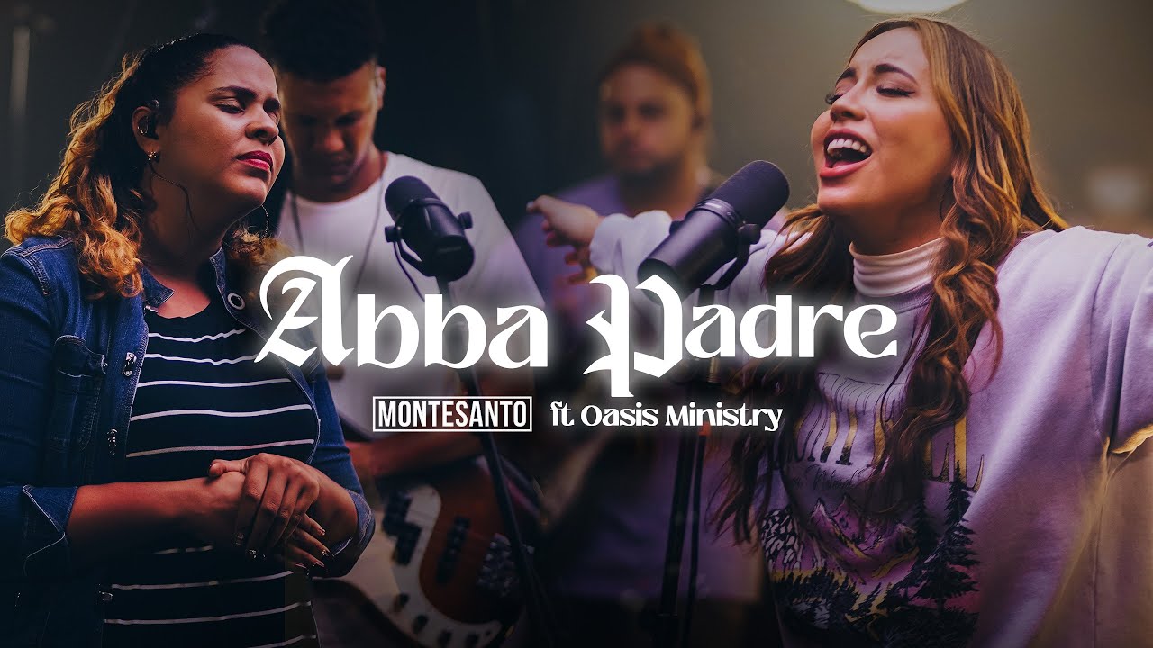 Abba Padre - Montesanto ft Oasis Ministry (Vídeo Oficial)