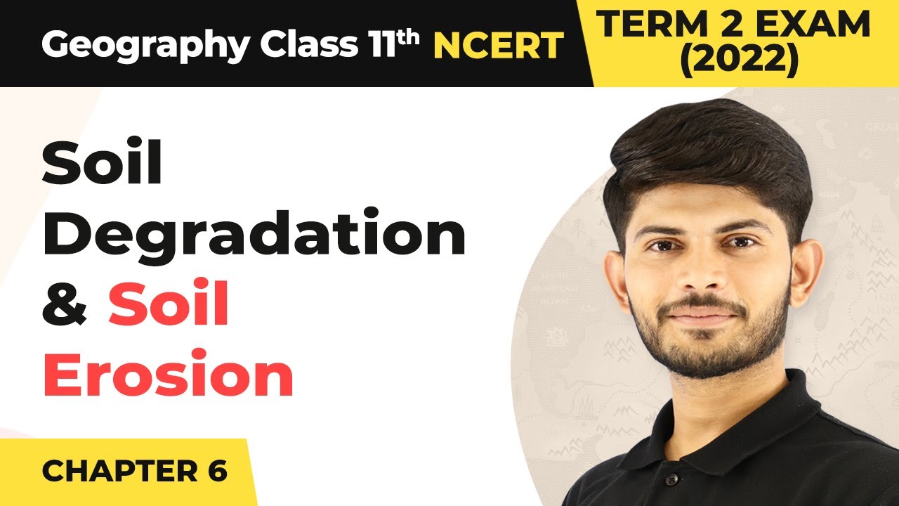 Class 11 Geography Chapter 6 | Soil Degradation and Soil Erosion - Soils
