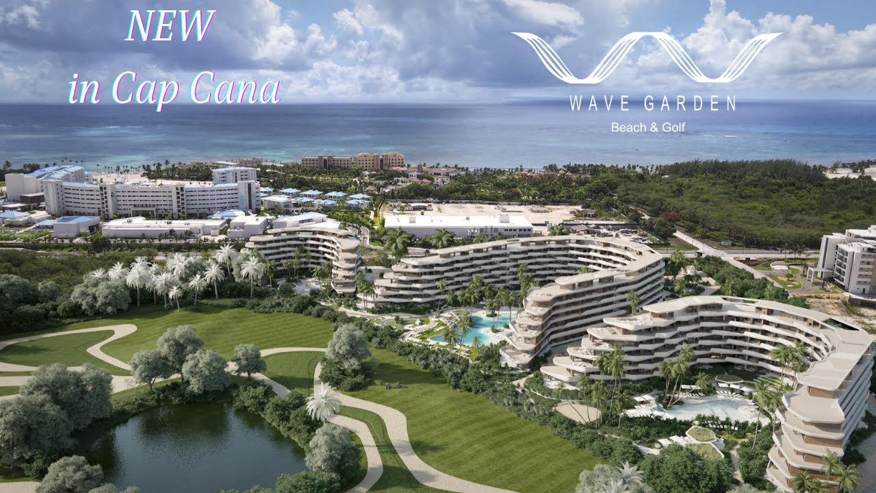 New in Cap Cana - WAVE GARDEN