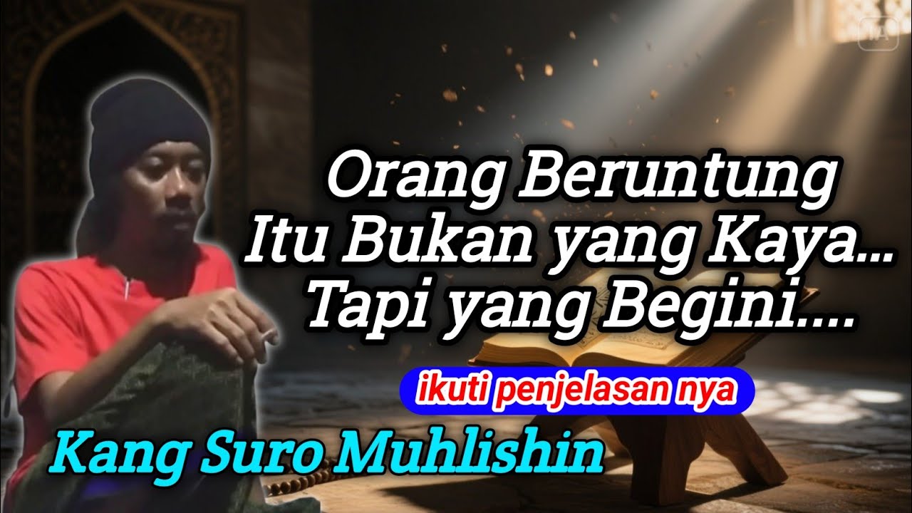 KANG SURO MUHLISHIN || ORANG BERUNTUNG ITU BUKAN ORANG YANG KAYA @JamilaniKudus-y3b #kajianislam 