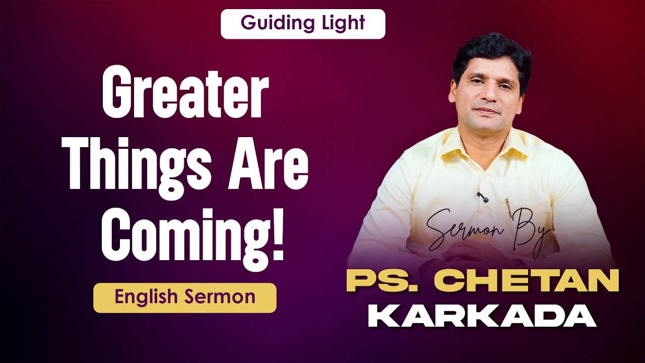 Greater Things Are Coming | English Sermon | Ps. Chetan Karkada