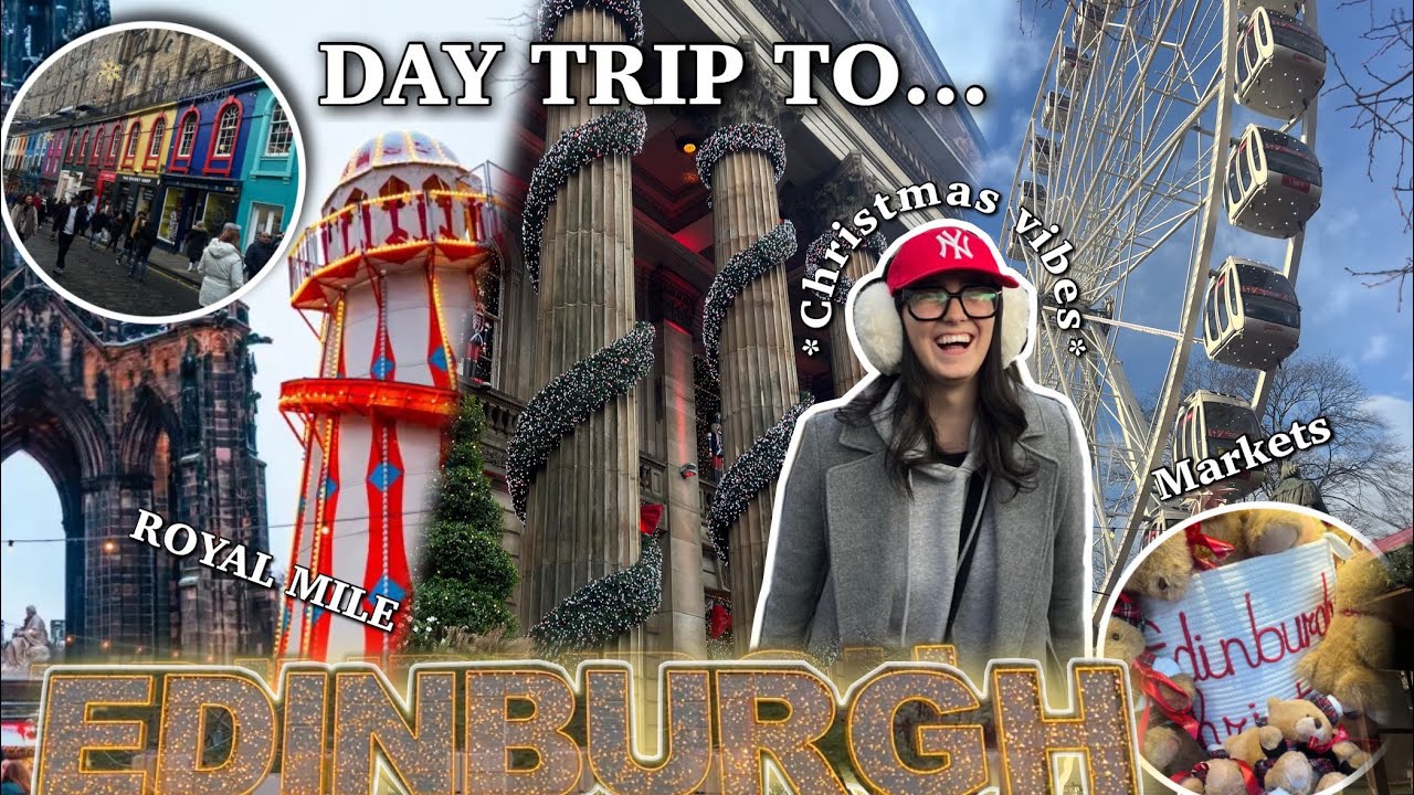 *CHRISTMAS EDITION* Edinburgh day trip | things to do in Edinburgh, Christmas markets 2025