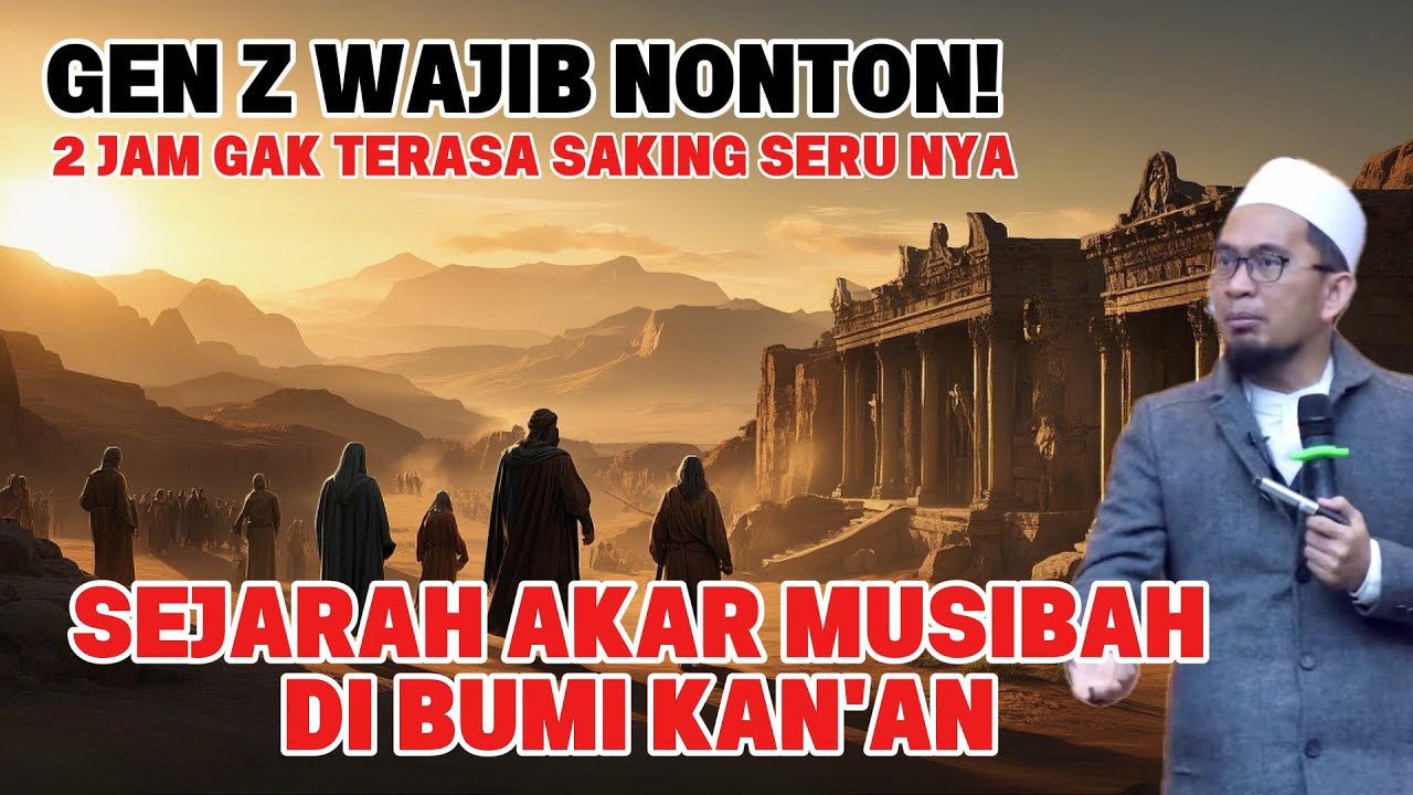 UAH - GEN Z Wajib Nonton! Sejarah Akar Musibah Di Tanah Kan'an