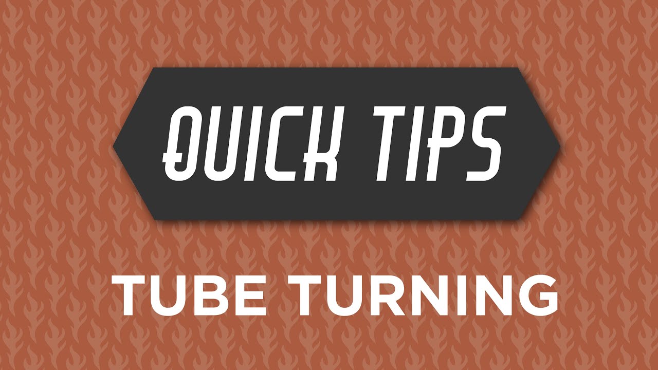 Tube Turning Quick Tip