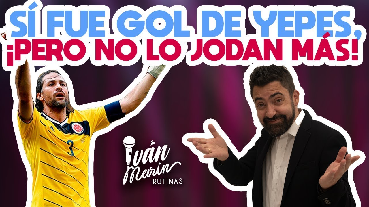 SÍ fue GOL de YEPES, ¡pero NO lo jodan más!