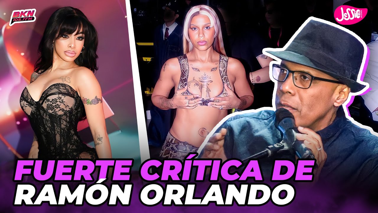 RAMÓN ORLANDO EN EXCLUSIVA CUESTIONA LA IMAGEN DE YAILIN LA MÁS VIRAL Y TOKISHA 