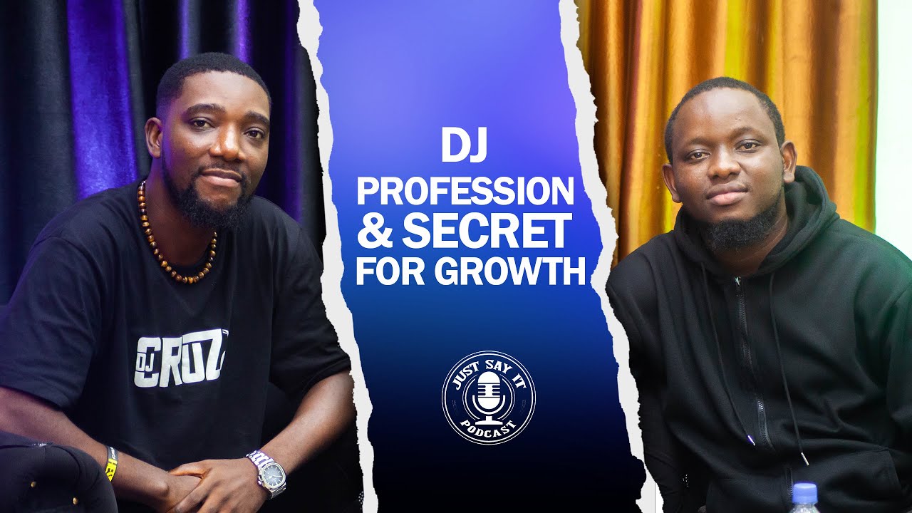 DJ PROFESSION & SECRET FOR GROWTH FT DJ CRUZ | JUSTSAYITPODCAST | EP18