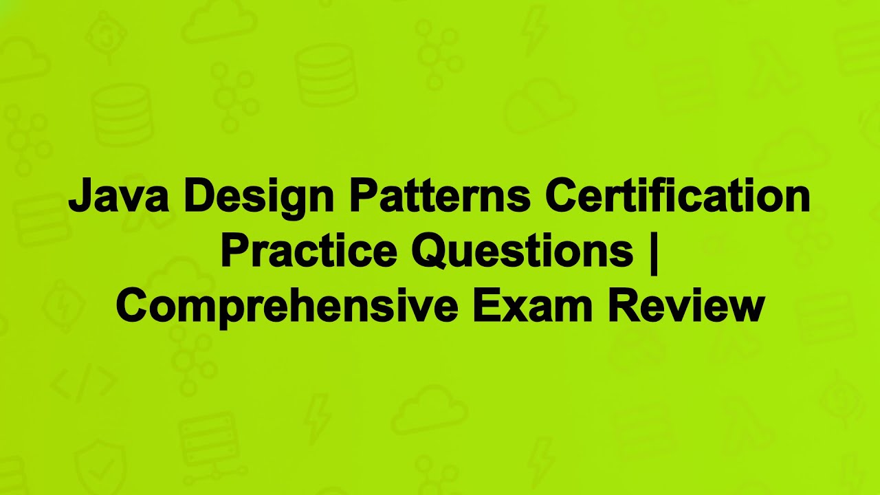 Java Design Patterns Certification Practice Questions | Comprehensive Exam Review
