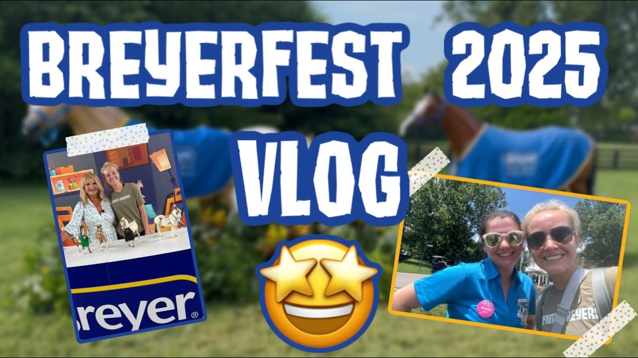 MY BREYERFEST 2025 EXPERIECE VLOG!!!