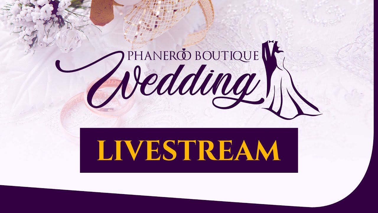 The Inaugural Phaneroo Boutique Wedding Live Stream