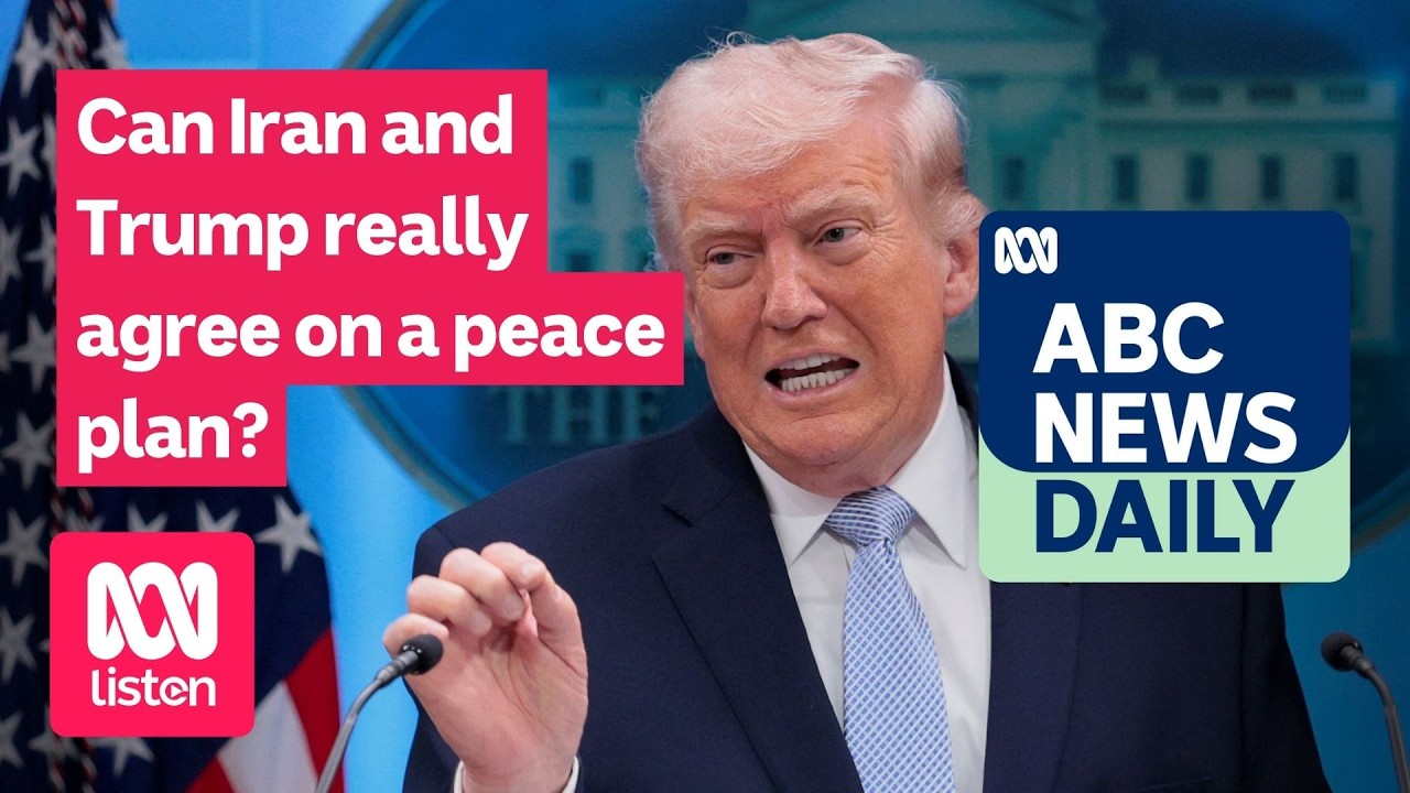 Can Iran and Trump really agree on a peace plan? | ABC News Daily podcast