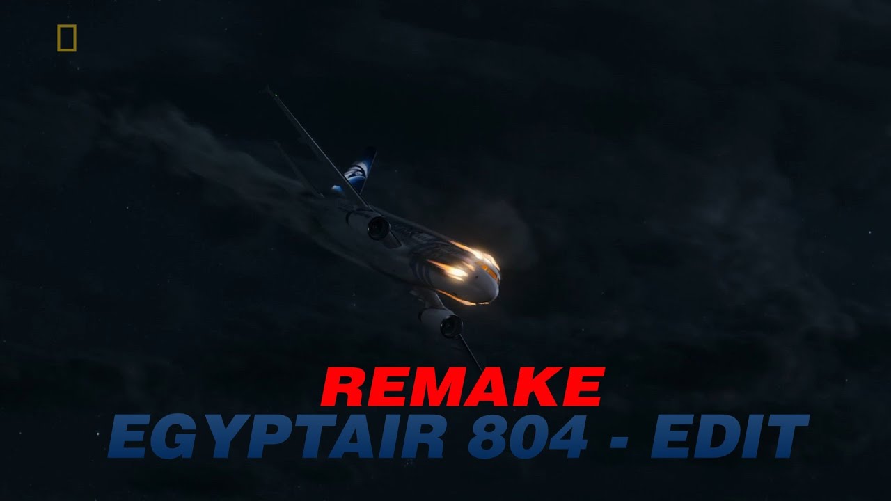 EgyptAir Flight 804 - Edit (Remake) @Yax-Planes