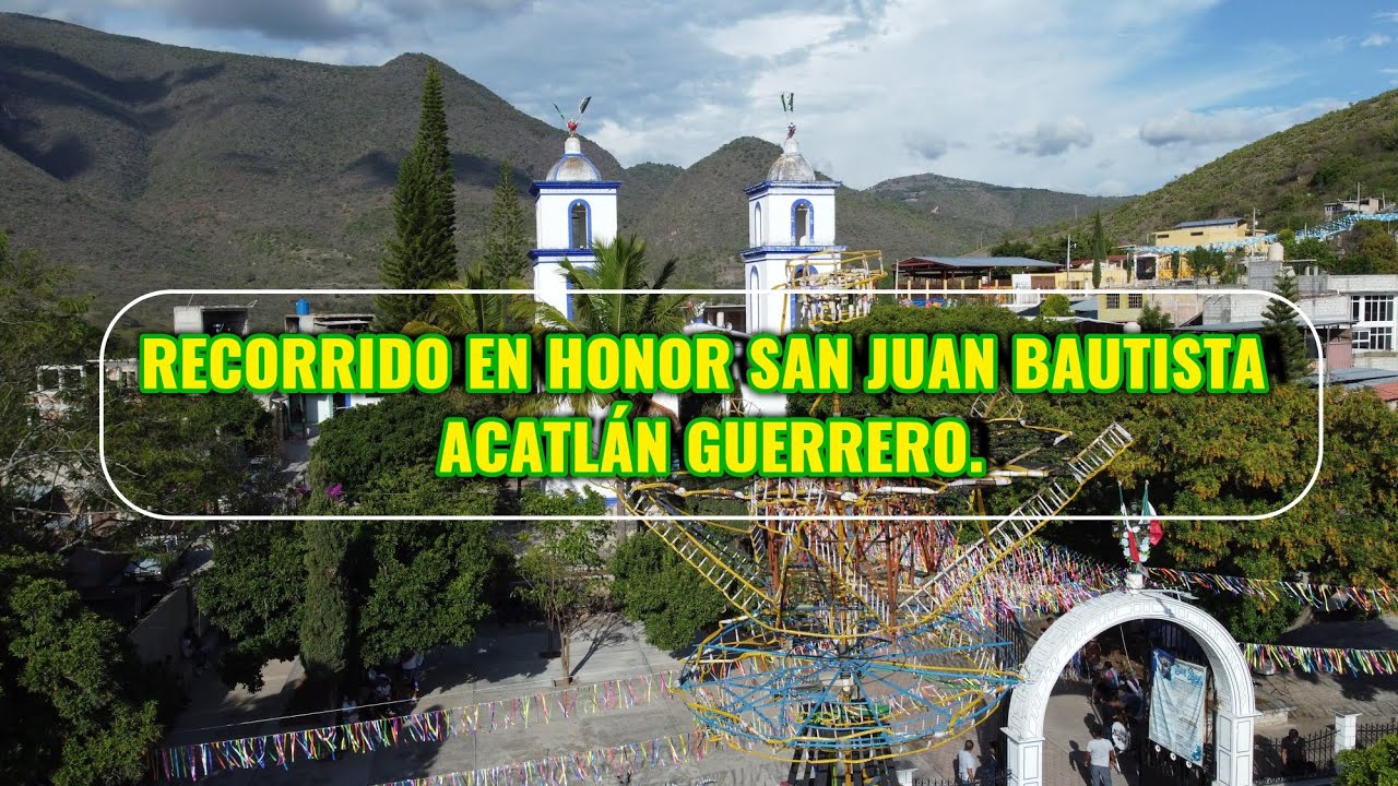 Recorrido De San Juan Bautista Acatlán Guerrero, Mpio, De Chilapa de Álvarez 2024.