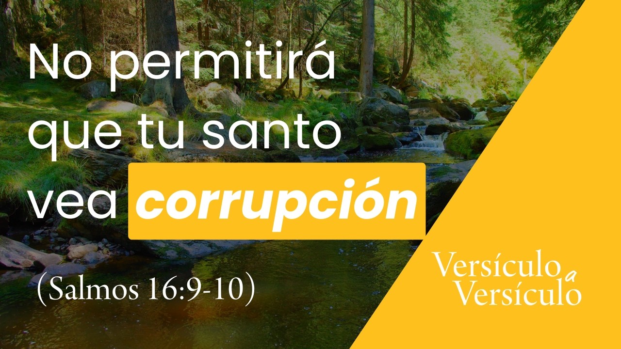 No permitirás que tu santo vea corrupción (Salmo 16:9-10) | Versículo a Versículo