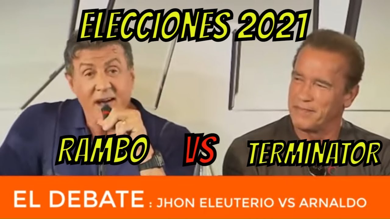RAMBO Y TERMINATOR Y EL DEBATE POR ELECCIONES 2021 🤣🤣🤣