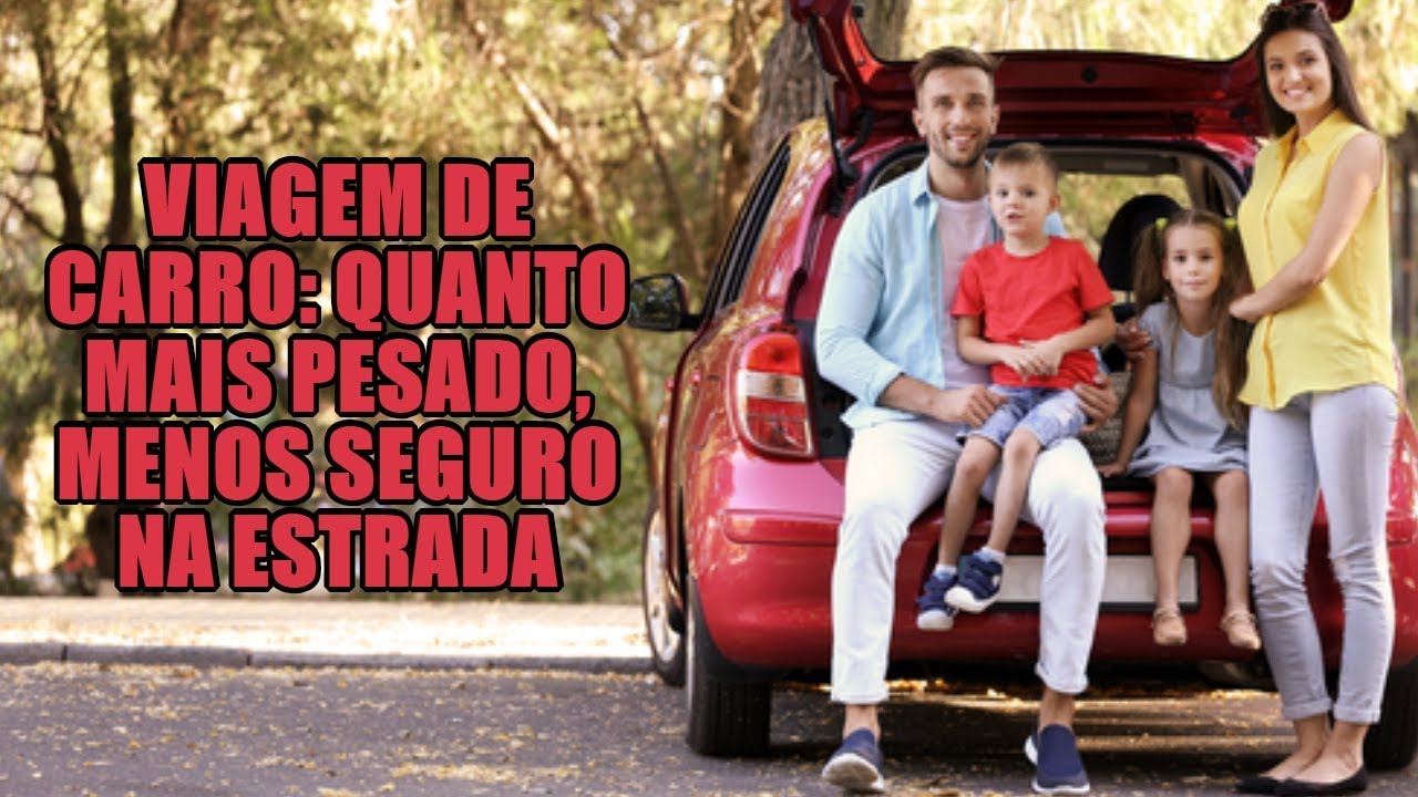 Viagem de carro: quanto mais pesado, menos seguro na estrada