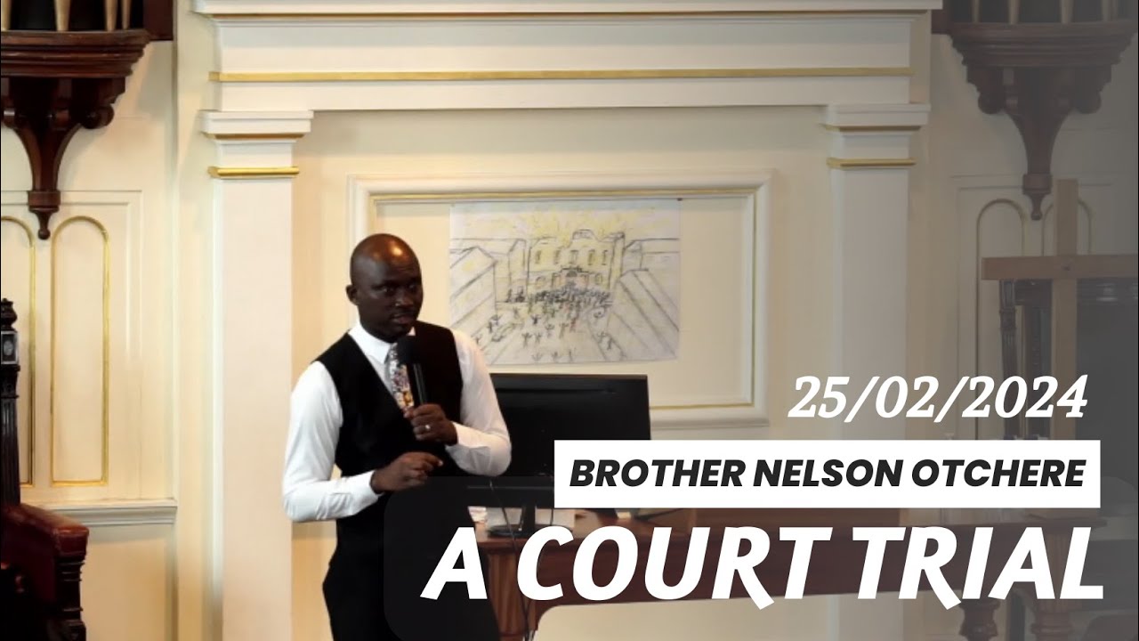 A COURT TRIAL - BROTHER NELSON OTCHERE