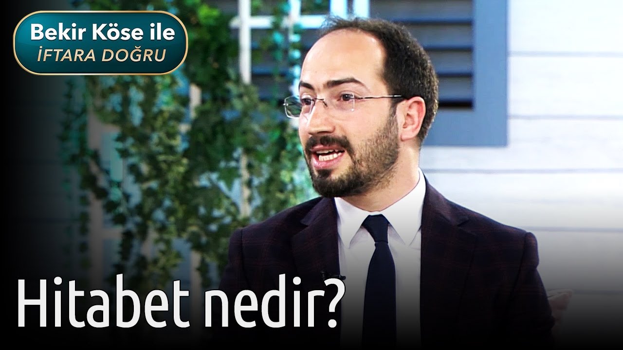 Bekir K&ouml;se ile İftara Doğru - Hitabet Nedir?