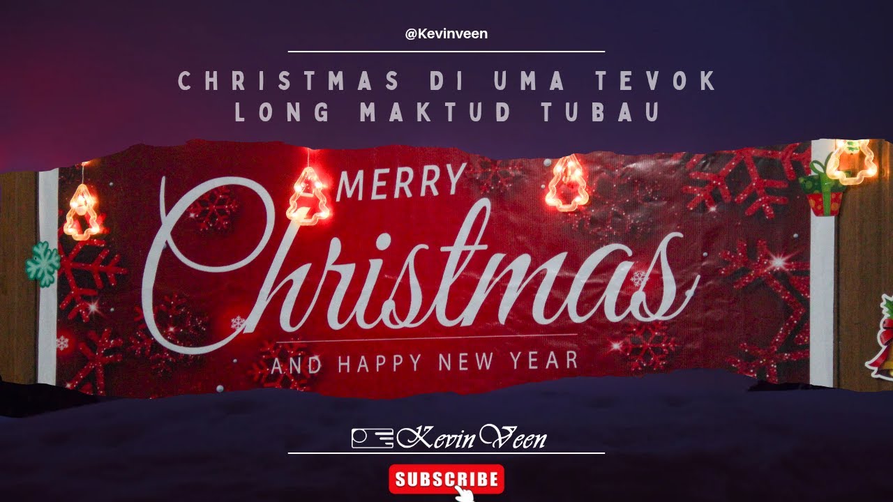 Christmas Di Uma Tevok, Long Maktud, Tubau