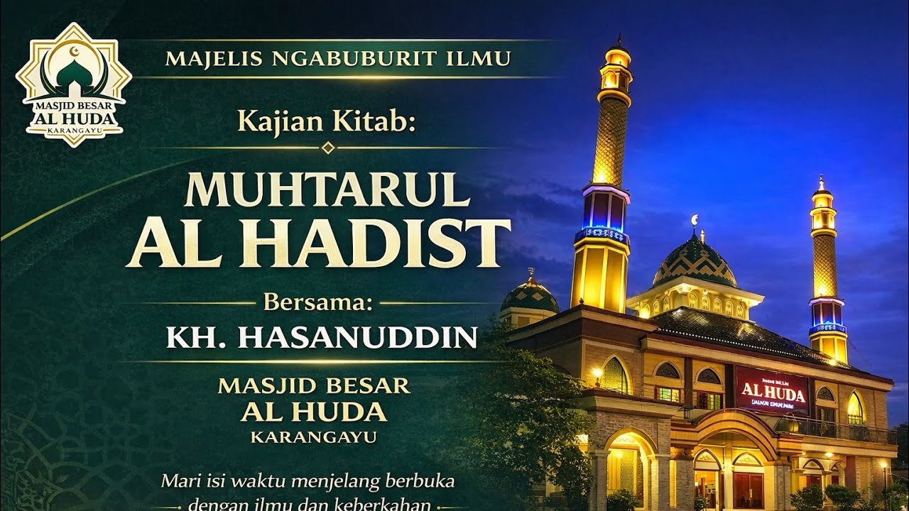 NGABUBURIT ILMU MASJID BESAR AL HUDA || KYAI HASANUDDIN (MUKHTARUL AHADITS)