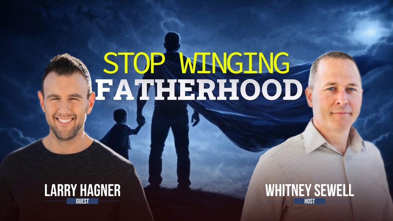 Legendary Fatherhood - Systems, Rhythms & Habits That Shape a Man’s Legacy