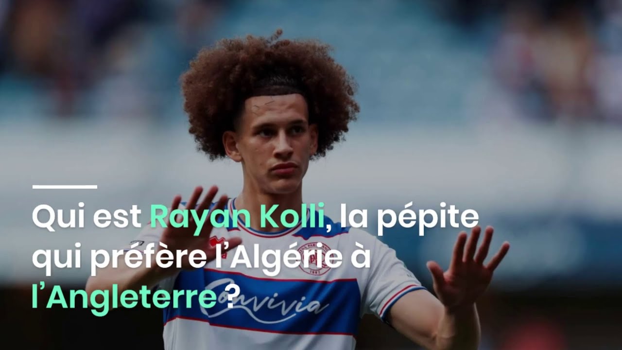 Qui est Rayan Kolli, la p&eacute;pite qui pr&eacute;f&egrave;re l&rsquo;Alg&eacute;rie &agrave; l&rsquo;Angleterre ?