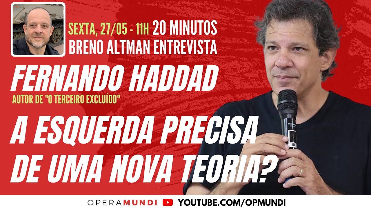 FERNANDO HADDAD: A ESQUERDA PRECISA DE UMA NOVA TEORIA? - 20 Minutos Entrevista